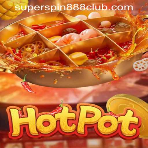 Hotpot: The Ultimate Casino Experience at SuperSpin888 Casino PH